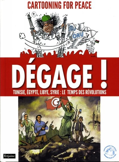 Couverture de l'album Cartooning for Peace Dégage ! - Tunisie, Égypte, Libye, Syrie : le Temps des révolutions