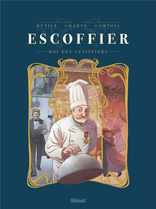 Couverture de l'album Escoffier Roi des cuisiniers