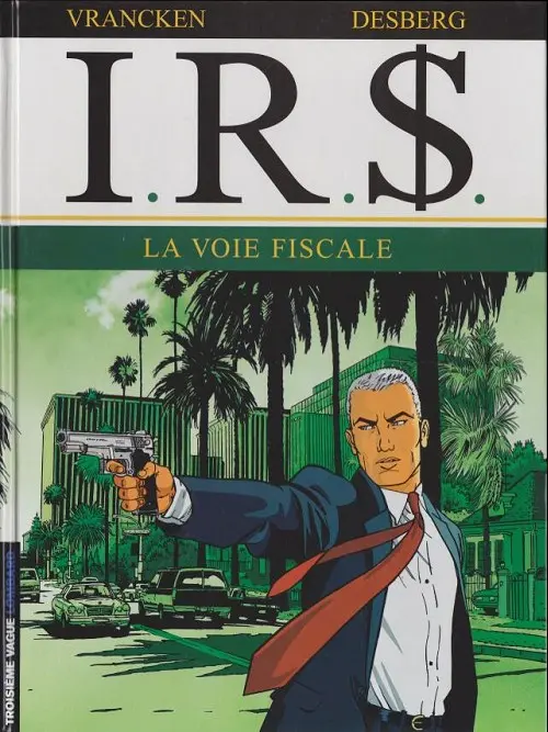 Couverture de l'album I.R.$. Tome 1 la voie fiscale
