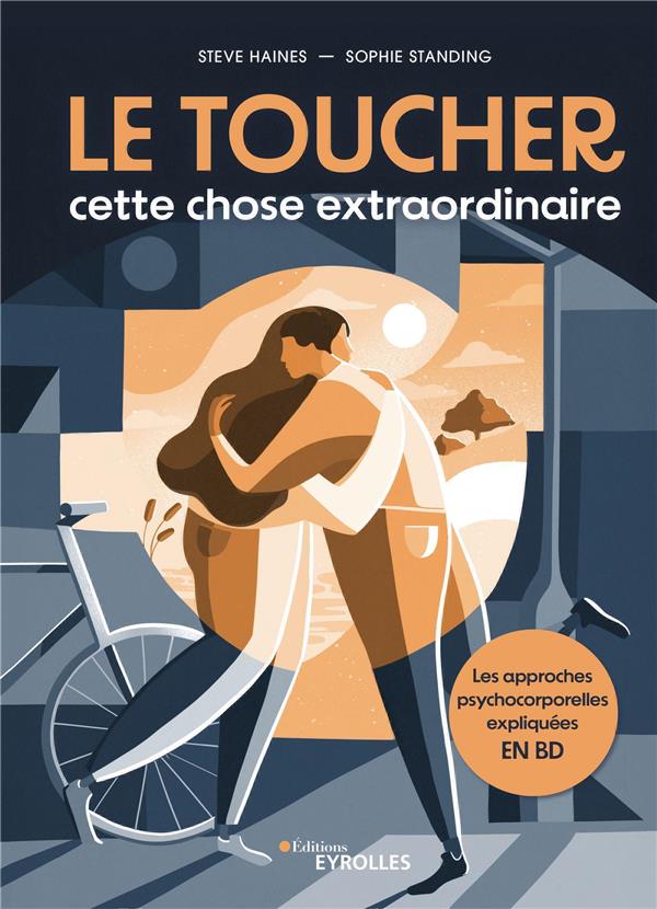 Couverture de l'album Le toucher, cette chose extraordinaire Les approches psychocorporelles expliquées en BD