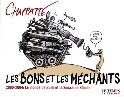 Couverture de l'album Les bons et les méchants 2000-2004 : Le monde de Bush et la Suisse de Blocher