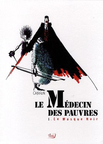 Couverture de l'album Le Médecin des pauvres Tome 1 Le masque noir