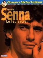 Couverture de l'album Dossiers Michel Vaillant Tome 6 Ayrton Senna, Le feu sacré