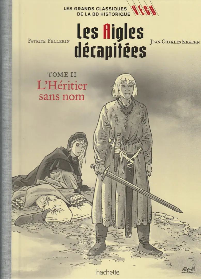 Couverture de l'album Les grands Classiques de la BD Historique Vécu - La Collection Tome 97 Les Aigles décapitées - Tome II : L'Héritier sans nom