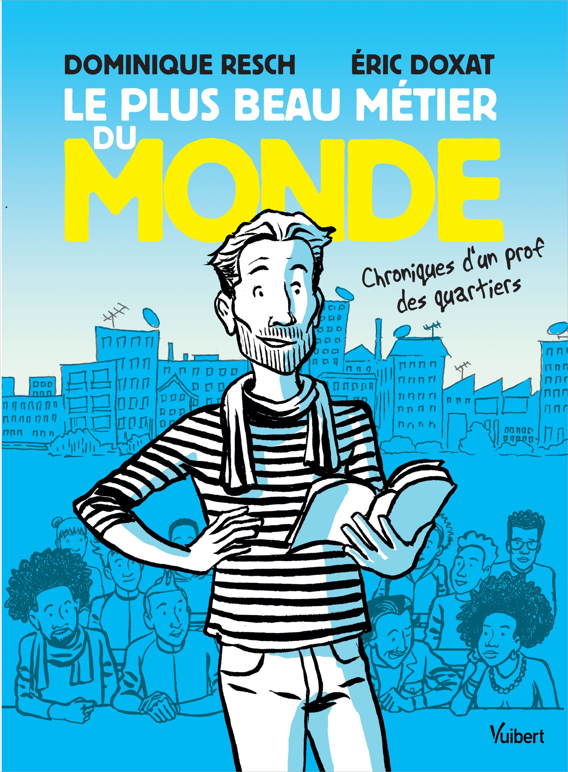 Couverture de l'album Le plus beau métier du monde Chroniques d'un prof des quartiers