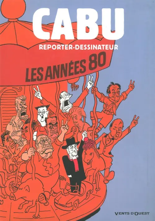 Couverture de l'album Cabu reporter-dessinateur Les années 80