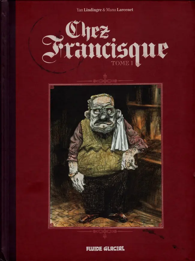 Couverture de l'album Chez Francisque Tome I