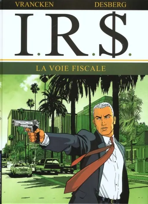 Couverture de l'album I.R.$. Tome 1 La voie fiscale