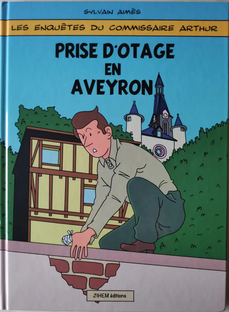 Couverture de l'album Les enquêtes du commissaire Arthur 1 Prise d'otage en Aveyron