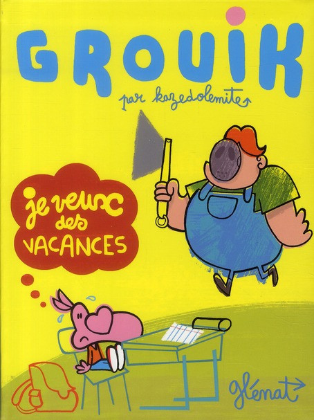 Couverture de l'album Grouik Tome 1 Je veux des vacances