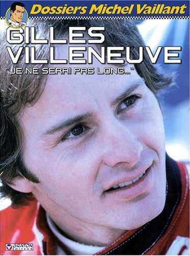 Couverture de l'album Dossiers Michel Vaillant Tome 10 Gilles Villeneuve - Je ne serai pas long...