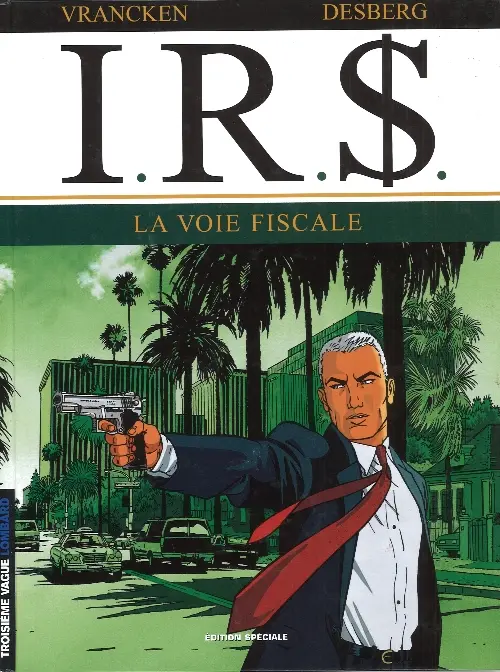 Couverture de l'album I.R.$. Tome 1 La Voie fiscale