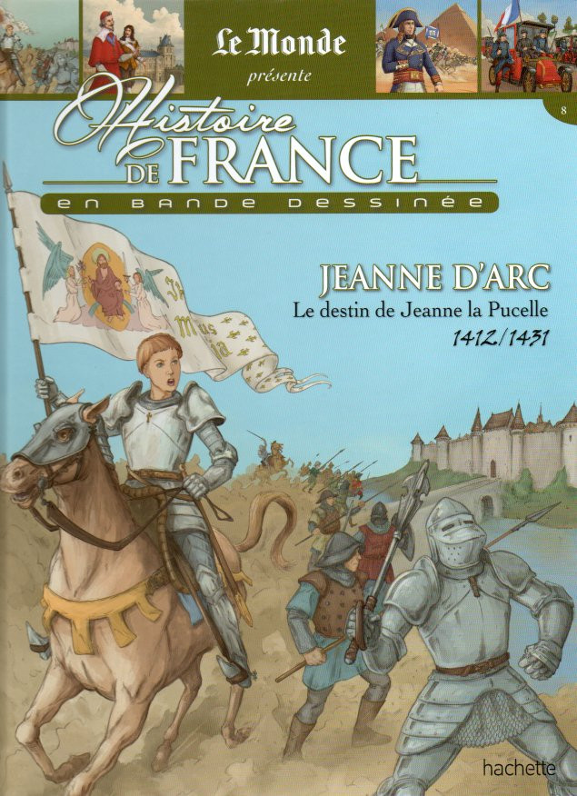 Couverture de l'album Histoire de France en bande dessinée Tome 18 Jeanne d'Arc le destin de Jeanne la Pucelle 1412/1431