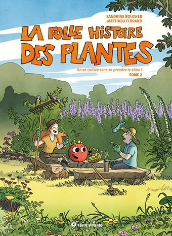 Couverture de l'album La folle histoire des plantes Tome 2 On se cultive sans se prendre le chou !