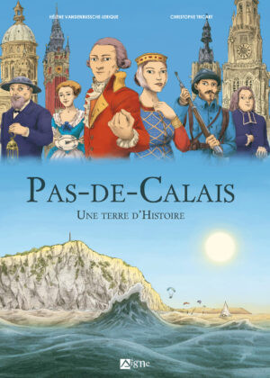 Couverture de l'album Le Pas-De-Calais Une terre d'Histoire