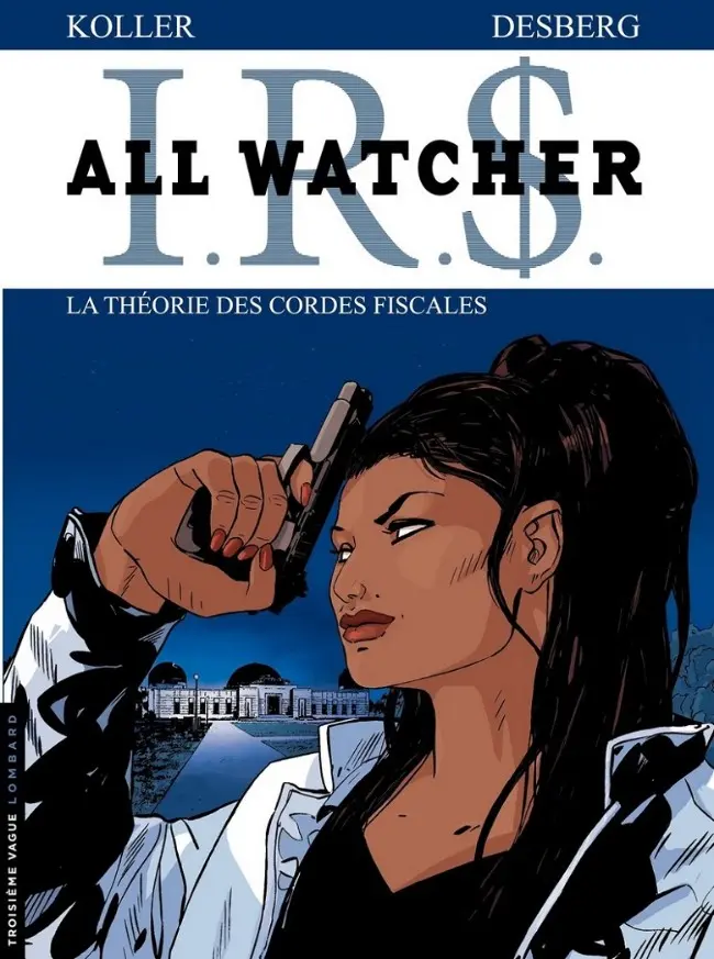 Couverture de l'album I.R.$. - All Watcher Tome 6 La théorie des cordes fiscales