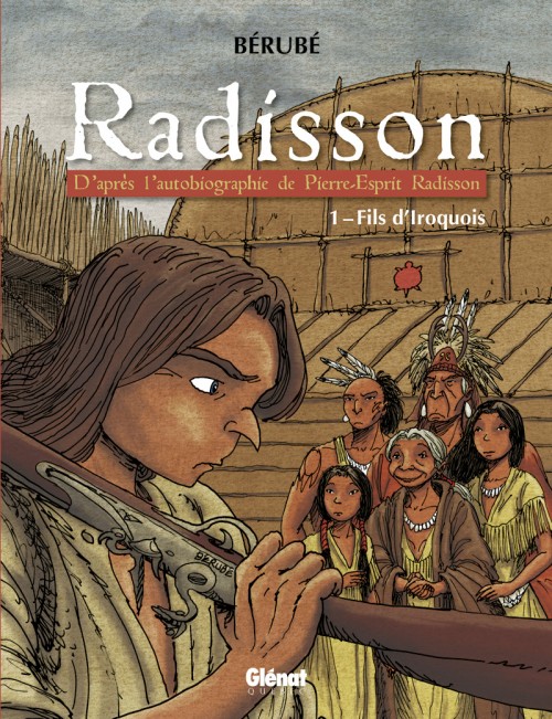 Couverture de l'album Radisson Tome 1 Fils d'Iroquois