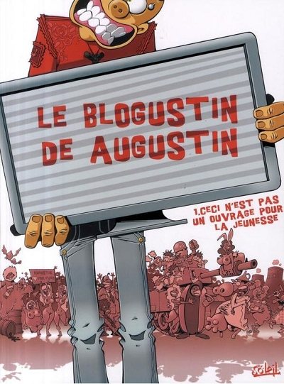 Couverture de l'album Le Blogustin de Augustin Tome 1 Ceci n'est pas un ouvrage pour la jeunesse