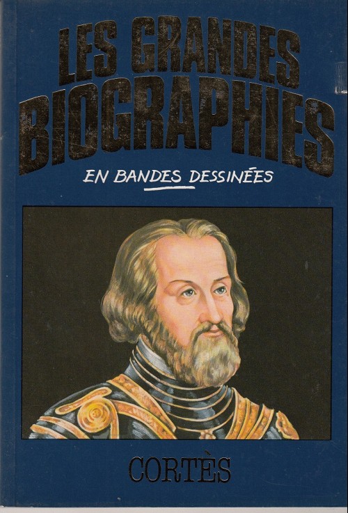 Couverture de l'album Les grandes biographies en bandes dessinées Cortès