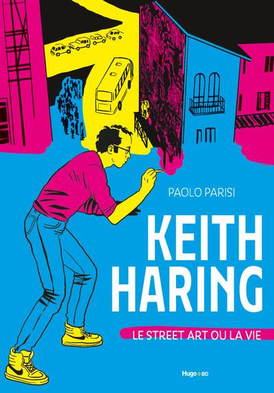 Couverture de l'album Keith Haring Le street art ou la vie