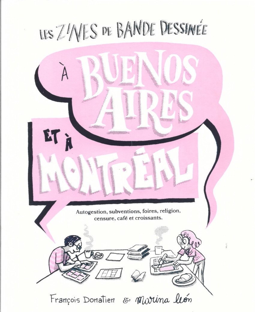 Couverture de l'album Les zines de bande dessinée A Buenos Aires et à Montréal, autogestions, subventions, foires, religion, censure, café et croissant.