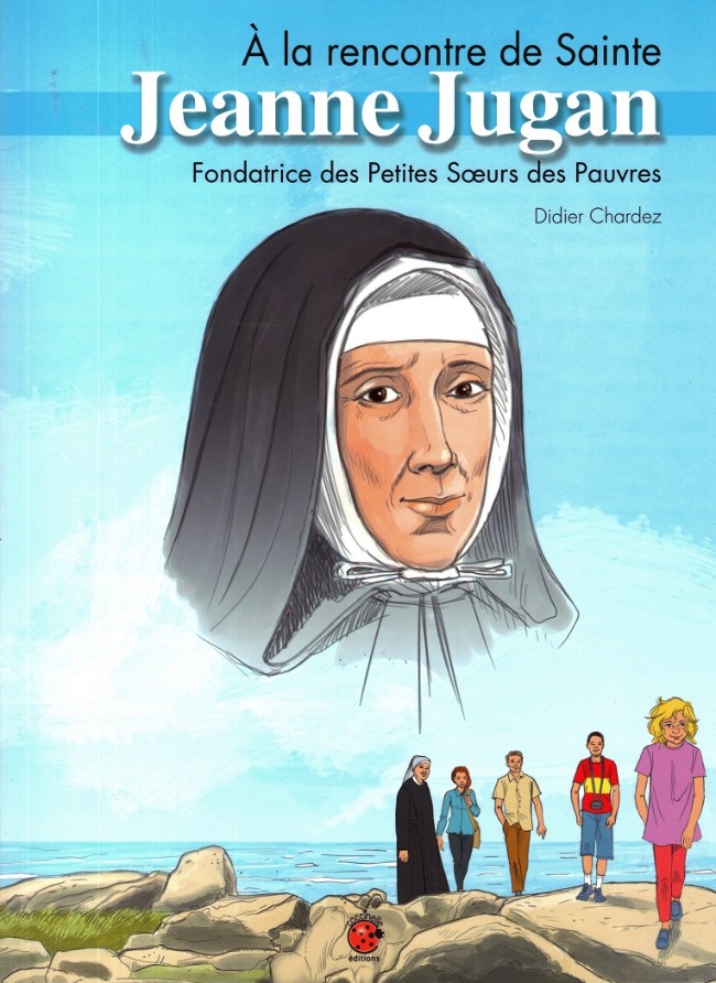 Couverture de l'album À la rencontre de Sainte Jeanne Jugan Fondatrice des Petites Sœurs des Pauvres