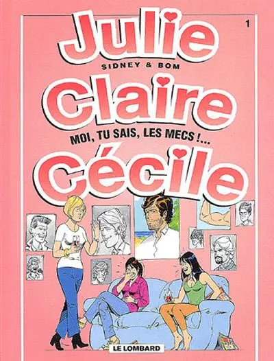 Couverture de l'album Julie, Claire, Cécile Tome 1 Moi, tu sais, les mecs !...