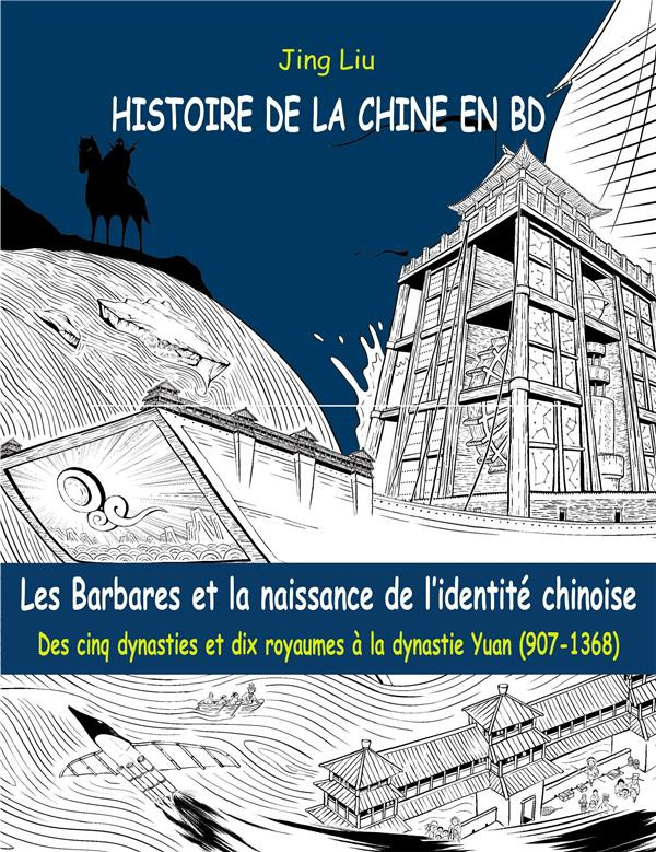 Couverture de l'album Histoire de la Chine en BD Tome 3 Les Barbares et la naissance de l'identité chinoise (907-1368)