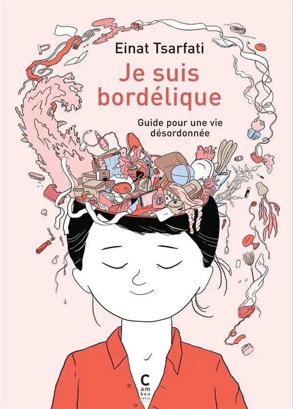 Couverture de l'album Je suis bordélique Guide pour une vie désordonnée