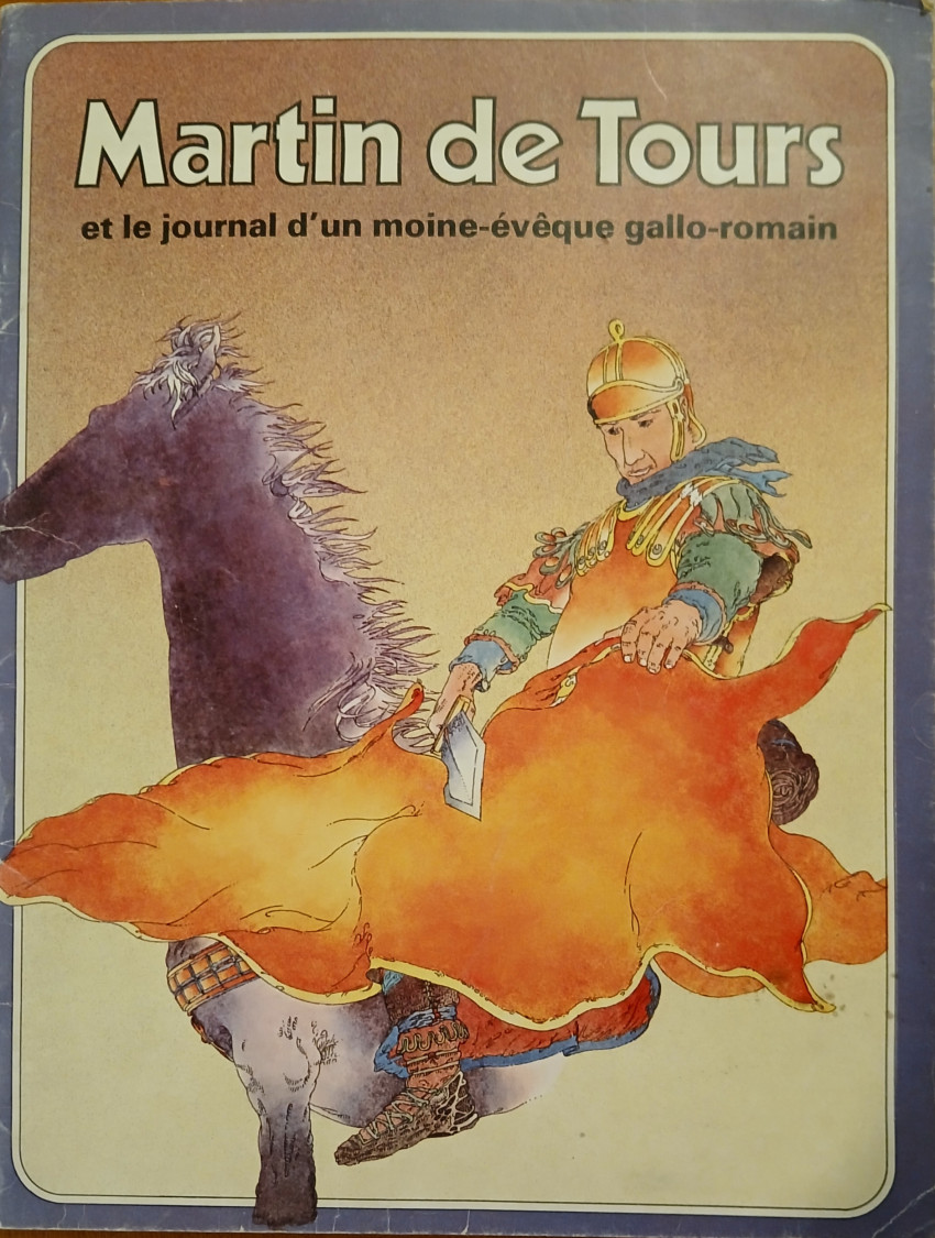 Couverture de l'album Les Grandes Heures des Chrétiens Tome 1 Martin de Tours et le journal d'un moine-évêque gallo-romain