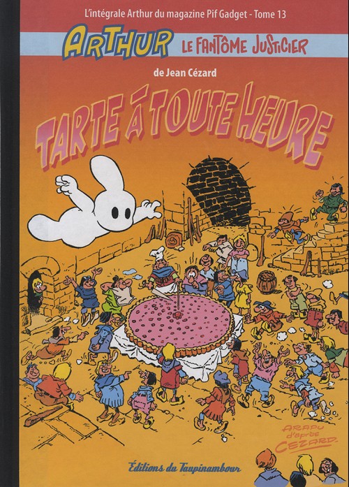 Couverture de l'album Arthur le fantôme justicier L'intégrale Arthur du magazine Pif Gadget Tome 13 Tarte à toute heure