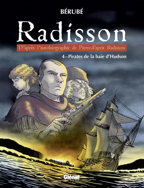 Couverture de l'album Radisson Tome 4 Pirates de la baie d'Hudson