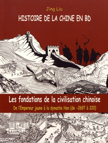 Couverture de l'album Histoire de la Chine en BD Tome 1 Les fondations de la civilisation chinoise (de -2697 à 220)