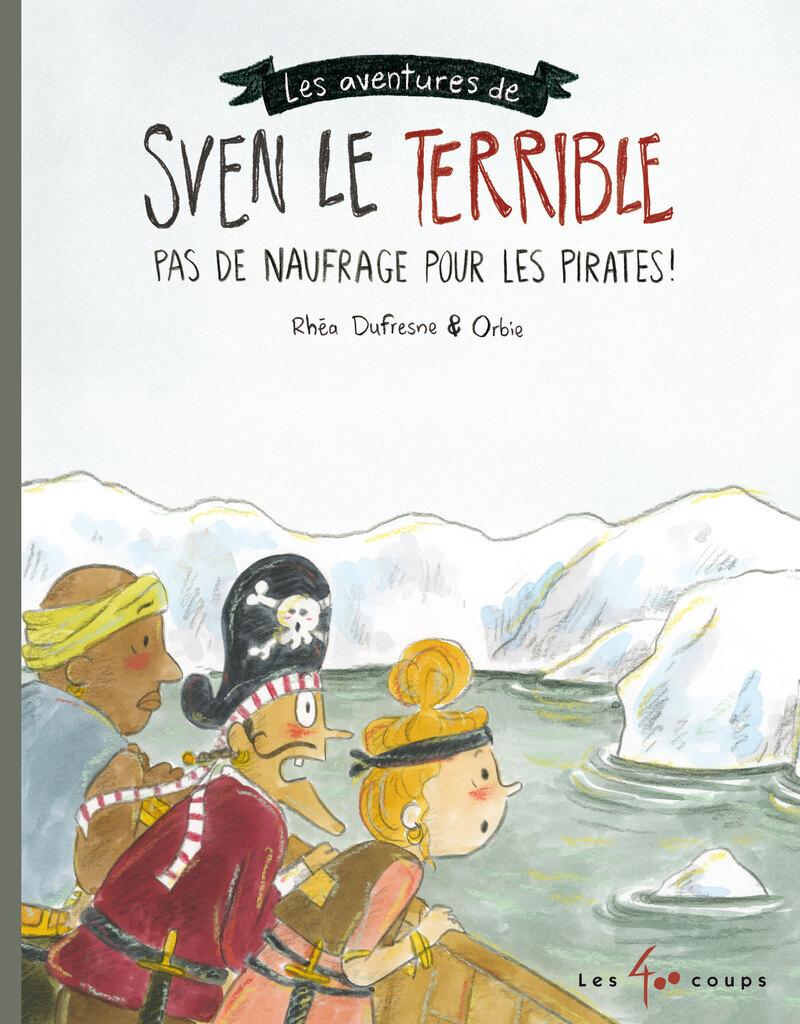 Couverture de l'album Les aventures de Sven Le Terrible 4 Pas de naufrage pour les pirates !