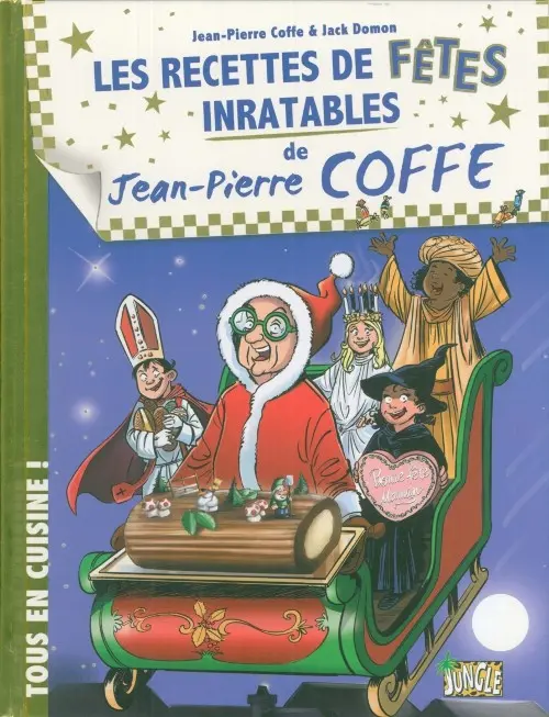Couverture de l'album Jean-Pierre Coffe - Tous en cuisine ! Tome 3 Les recettes de fêtes inratables