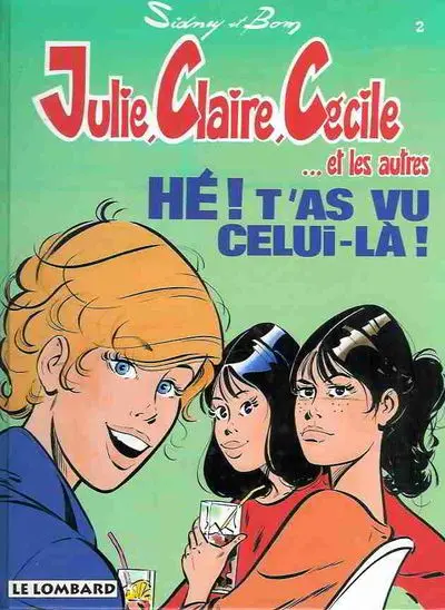 Couverture de l'album Julie, Claire, Cécile Tome 2 Hé ! T'as vu celui-là !