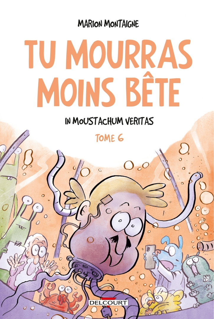 Couverture de l'album Tu mourras moins bête [mais tu mourras quand même !] Tome 6 In Moustachum Veritas