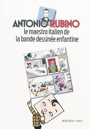 Couverture de l'album Antonio Rubino Le maestro italien de la bande dessinée enfantine