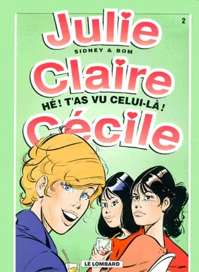 Couverture de l'album Julie, Claire, Cécile Tome 2 Hé ! T'as vu celui-là !
