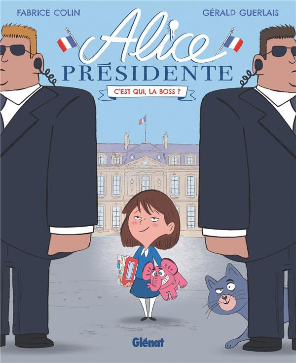 Couverture de l'album Alice présidente Tome 1 C'est qui, la boss ?