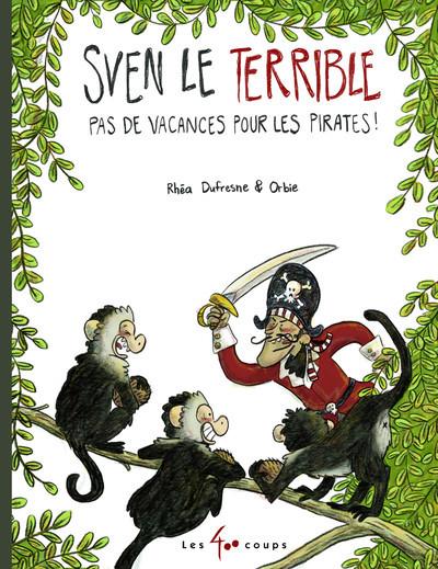 Couverture de l'album Les aventures de Sven Le Terrible 1 Pas de vacances pour les pirates !
