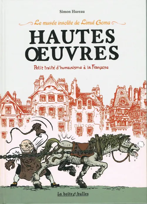 Couverture de l'album Le Musée insolite de Limul Goma Hautes œuvres - Petit traité d'humanisme à la française