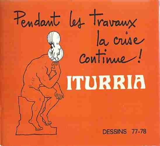 Couverture de l'album Iturria - Dessins Sud-Ouest Dessins 1977-1978 - Pendant les travaux la crise continue !
