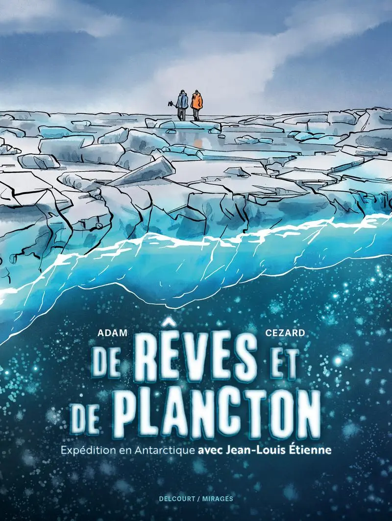 Couverture de l'album De rêves et de plancton Expédition en Antarctique avec Jean-Louis Etienne
