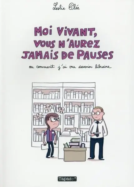 Couverture de l'album Moi vivant, vous n'aurez jamais de pauses Ou comment j'ai cru devenir libraire