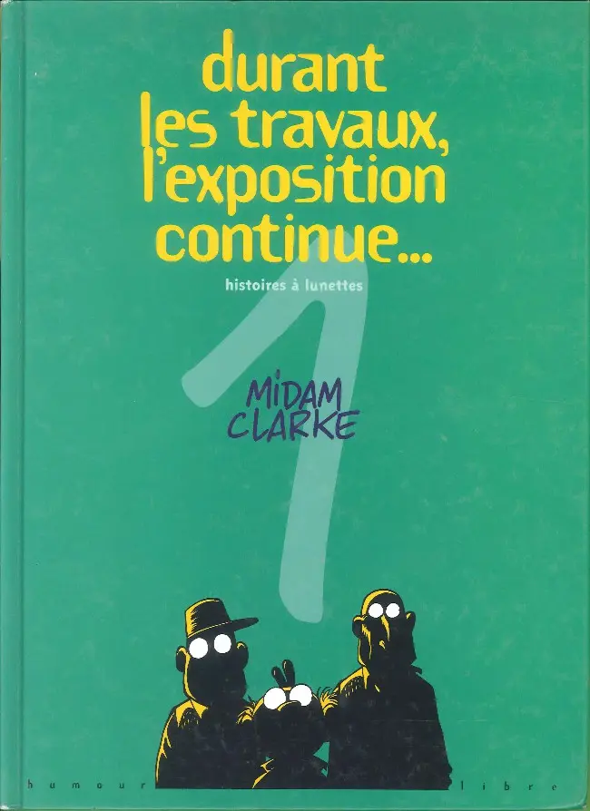 Couverture de l'album Durant les travaux, l'exposition continue... Tome 1 Histoires à lunettes
