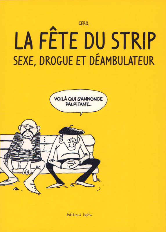 Couverture de l'album La fête du strip Sexe, drogue et déambulateur