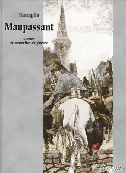 Couverture de l'album Battaglia raconte Guy de Maupassant Contes et nouvelles de guerre