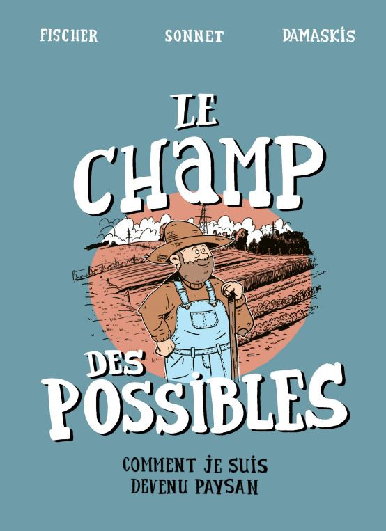 Couverture de l'album Le champ des possibles Comment je suis devenu paysan