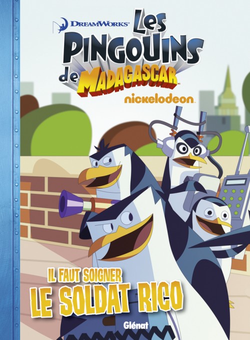 Couverture de l'album Les Pingouins de Madagascar Glénat Tome 1 Il faut soigner le soldat Rico